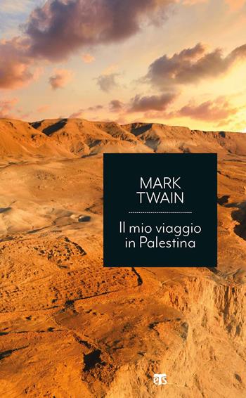 Il mio viaggio in Palestina - Mark Twain - Libro TS - Terra Santa 2021, Economici | Libraccio.it