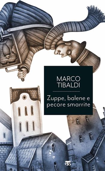 Zuppe, balene e pecore smarrite. Racconti di donne, uomini e cose dallo straordinario mondo della Bibbia - Marco Tibaldi - Libro TS - Terra Santa 2021, Economici | Libraccio.it