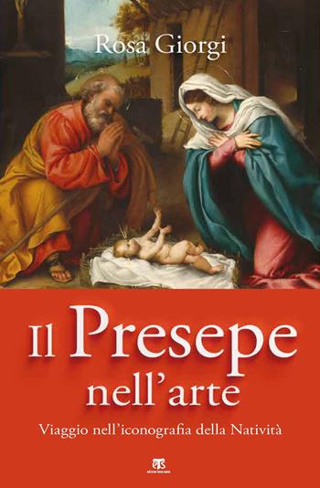 Il presepe nell'arte. Viaggio nell'iconografia della Natività - Rosa Giorgi - Libro TS - Terra Santa 2021 | Libraccio.it