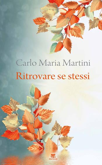 Ritrovare se stessi. C'è un momento dell'anno per fermarsi e cercare - Carlo Maria Martini - Libro TS - Terra Santa 2021, Economici | Libraccio.it