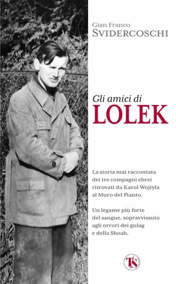 Gli amici di Lolek - Gian Franco Svidercoschi - Libro TS - Terra Santa 2022 | Libraccio.it