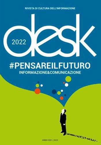 Desk. Rivista trimestrale di cultura dell'informazione. Pensare il futuro (2022)  - Libro UCSI 2022 | Libraccio.it