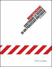 Manutenzione. Costruire le regole di un processo virtuoso. Con CD-ROM  - Libro LetteraVentidue 2008 | Libraccio.it