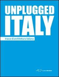 Unplugged Italy. Tracce di architettura italiana. Ediz. italiana e inglese  - Libro LetteraVentidue 2010 | Libraccio.it