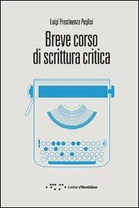 Breve corso di scrittura critica - Luigi Prestinenza Puglisi - Libro LetteraVentidue 2011, Compresse | Libraccio.it