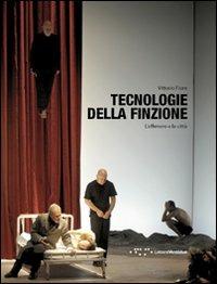 Tecnologie della finzione. L'effimero e la città - Vittorio Fiore - Libro LetteraVentidue 2012 | Libraccio.it