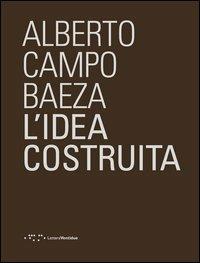 L' idea costruita - Alberto Campo Baeza - Libro LetteraVentidue 2012 | Libraccio.it