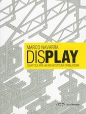 Display. Didattica per un'architettura di relazione. Ediz. italiana e inglese