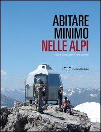 Abitare minimo nelle Alpi  - Libro LetteraVentidue 2013 | Libraccio.it