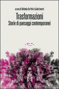 Trasformazioni. Storie di paesaggi contemporanei  - Libro LetteraVentidue 2013, Compresse | Libraccio.it