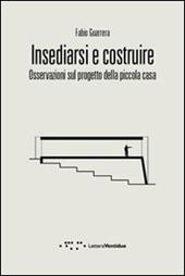 Insediarsi e costruire. Osservazioni sul progetto della piccola casa