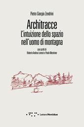 Architracce. L'intuizione dello spazio nell'uomo di montagna
