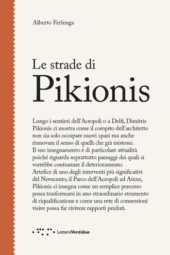 Le strade di Pikionis - Alberto Ferlenga - Libro LetteraVentidue 2014, Figure | Libraccio.it