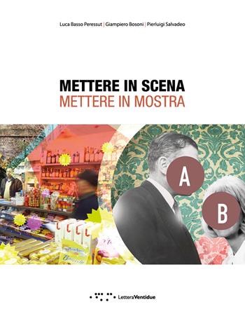 Mettere in scena. Mettere in mostra  - Libro LetteraVentidue 2015, Períactoi | Libraccio.it