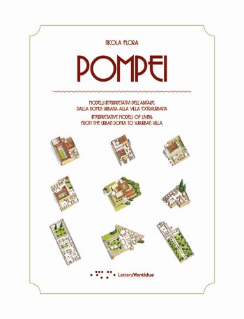 Pompei. Modelli interpretativi dell'abitare. Dalla domus urbana alla villa extraurbana. Ediz. italiana e inglese - Nicola Flora - Libro LetteraVentidue 2015 | Libraccio.it