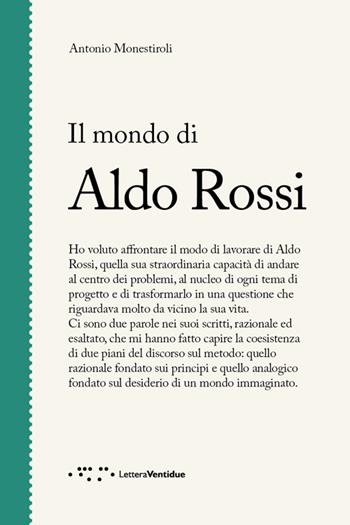 Il mondo di Aldo Rossi - Antonio Monestiroli - Libro LetteraVentidue 2015, Figure | Libraccio.it