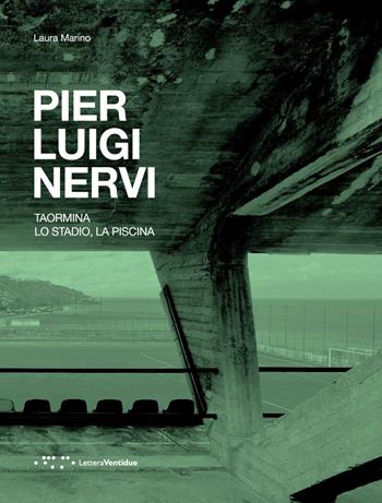 Pier Luigi Nervi. Taormina. Lo stadio. La piscina. Ediz. italiana e inglese - Laura Marino - Libro LetteraVentidue 2016 | Libraccio.it