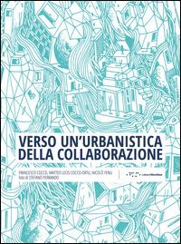 Verso un'urbanistica della collaborazione - Francesco Cocco, Matteo Lecis Cocco-Ortu, Nicolò Fenu - Libro LetteraVentidue 2015 | Libraccio.it