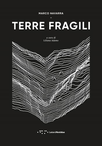 Terre fragili. Architettura e catastrofe - Marco Navarra - Libro LetteraVentidue 2017 | Libraccio.it