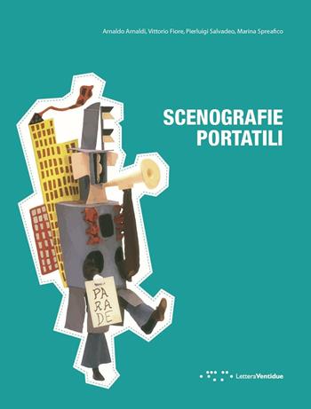 Scenografie portatili - Arnaldo Arnaldi, Vittorio Fiore, Pierluigi Salvadeo - Libro LetteraVentidue 2016, Períactoi | Libraccio.it