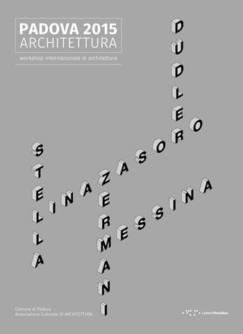 Padova 2015 architettura. Workshop internazionale di architettura. Ediz. illustrata - Cinzia Simioni, Alessandro Tognon - Libro LetteraVentidue 2016 | Libraccio.it