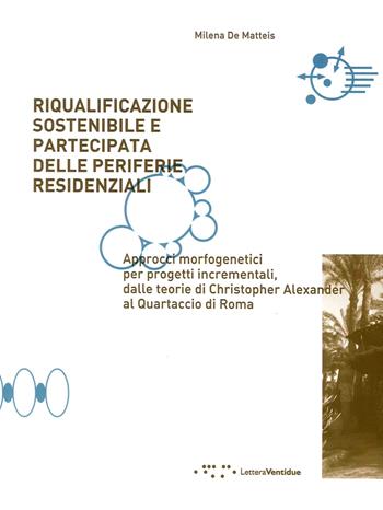 Riqualificazione sostenibile e partecipata delle periferie residenziali - Milena De Matteis - Libro LetteraVentidue 2016 | Libraccio.it