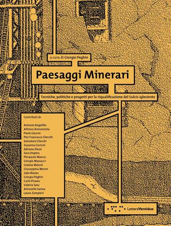 Paesaggi minerari. Tecniche, politiche e progetti per la riqualificazione del Sulcis-Iglesiente  - Libro LetteraVentidue 2016 | Libraccio.it