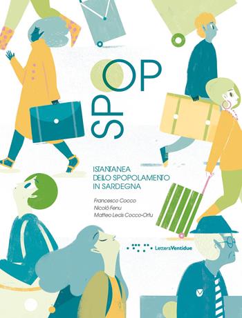 Spop. Istantanea dello spopolamento in Sardegna - Francesco Cocco, Nicolò Fenu, Matteo Lecis Cocco-Ortu - Libro LetteraVentidue 2016 | Libraccio.it