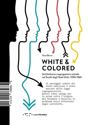 White & colored. Architettura e segregazione razziale nel South degli Stati Uniti. 1930-1965 - Giusi Bruno - Libro LetteraVentidue 2018, Alleli/Research | Libraccio.it