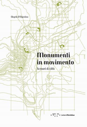 Monumenti in movimento. Scenari di città - Angela D'Agostino - Libro LetteraVentidue 2018, Alleli/Research | Libraccio.it