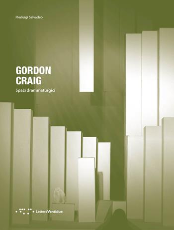 Gordon Craig. Spazi drammaturgici - Pierluigi Salvadeo - Libro LetteraVentidue 2017, Períactoi | Libraccio.it