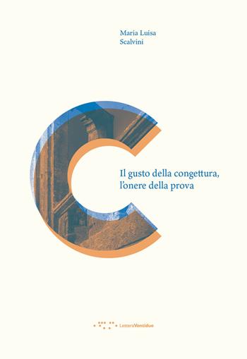 Il gusto della congettura, l'onere della prova - Maria Luisa Scalvini - Libro LetteraVentidue 2018, Contemporanea | Libraccio.it