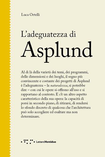 L'adeguatezza di Asplund - Luca Ortelli - Libro LetteraVentidue 2018, Figure | Libraccio.it