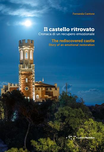 Il castello ritrovato. Cronaca di un recupero emozionale. Ediz. italiana e inglese - Fernanda Cantone - Libro LetteraVentidue 2018, Alleli/Research | Libraccio.it