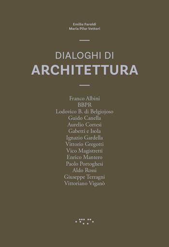 Dialoghi di architettura - Emilio Faroldi, M. Pilar Vettori - Libro LetteraVentidue 2019 | Libraccio.it