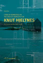 L' idea di domestico in Knut Hjeltnes. Casa Straume e casa Bøe Møller. Ediz. italiana e inglese