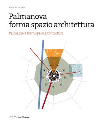 Palmanova forma spazio architettura. Ediz. italiana e inglese - Riccarda Cantarelli - Libro LetteraVentidue 2019, Ricerche in composizione urbana | Libraccio.it