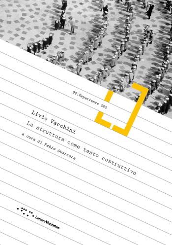 Livio Vacchini. La struttura come testo costruttivo  - Libro LetteraVentidue 2019, Esperienze SDS | Libraccio.it