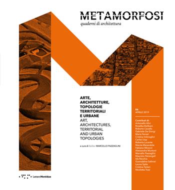 Metamorfosi. Quaderni di architettura. Ediz. italiana e inglese. Vol. 6: Arte, architettura, topologie territoriali e urbane.  - Libro LetteraVentidue 2019 | Libraccio.it