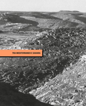 Tra Mediterraneo e Sahara. André Ravéreau e la valle del M'Zab - Daniela Ruggeri - Libro LetteraVentidue 2020, Materiali IUAV | Libraccio.it