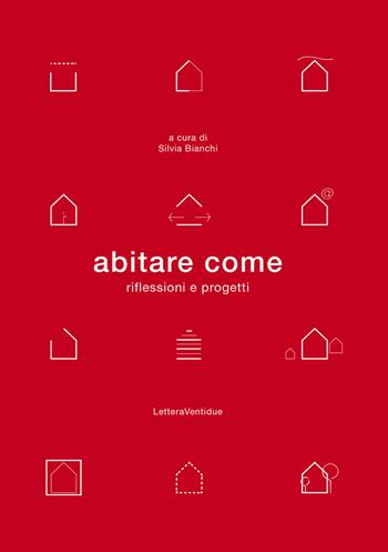 Abitare come. Riflessioni e progetti  - Libro LetteraVentidue 2019, Alleli/Research | Libraccio.it