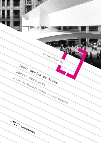 Paulo Mendes da Rocha. Spazio tettonico  - Libro LetteraVentidue 2019, Esperienze SDS | Libraccio.it