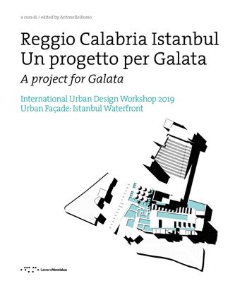 Reggio Calabria Istanbul. Un progetto per Galata. International urban design workshop 2019. Ediz. italiana e inglese  - Libro LetteraVentidue 2020, Ricerche in composizione urbana | Libraccio.it