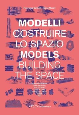Modelli. Costruire lo spazio. Ediz. italiana e inglese - Francesco Gulinello, Elena Mucelli - Libro LetteraVentidue 2019, Alleli/Research | Libraccio.it