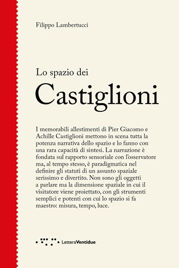 Lo spazio dei Castiglioni - Filippo Lambertucci - Libro LetteraVentidue 2020, Figure | Libraccio.it