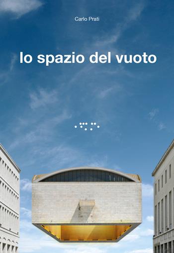 Lo spazio del vuoto - Carlo Prati - Libro LetteraVentidue 2020, Alleli/Research | Libraccio.it