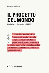 Il progetto del mondo. Doxiadis, città  e futuro. 1955-65