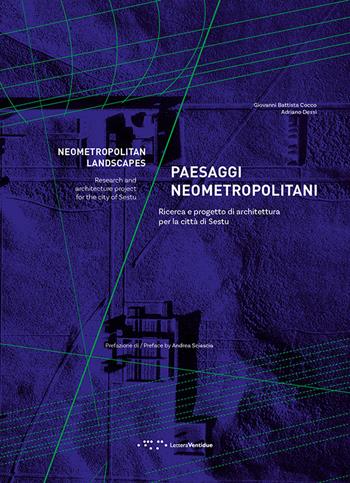 Paesaggi neometropolitani. Ricerca e progetto di architettura per la città di Sestu - Giovanni Battista Cocco, Adriano Dessì - Libro LetteraVentidue 2020, Alleli/Research | Libraccio.it