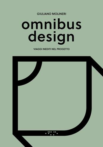 Omnibus design. Viaggi inediti nel progetto - Giuliano Molineri - Libro LetteraVentidue 2020 | Libraccio.it