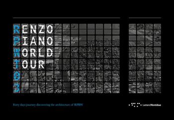 Renzo Piano World Tour 03. Forty days journey discovering the architecture of RPBW-Un viaggio di quaranta giorni alla scoperta delle architetture di RPBW. Ediz. illustrata  - Libro LetteraVentidue 2020 | Libraccio.it